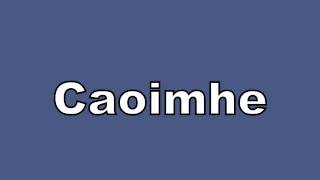 How to pronounce Caoimhe [upl. by Sell]