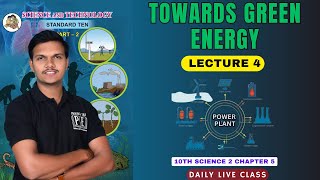 Lecture 4  Towards Green Energy  chapter 5 Science 2 10th Maharashtra board science [upl. by Sailesh]