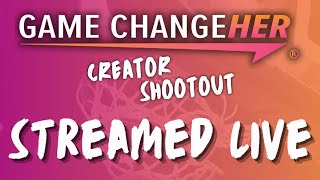 Livestream 20000 Game ChangeHER Creator Shootout [upl. by Netsirk783]