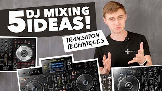 5 Mixing Ideas for DJs  Transition Techniques [upl. by Assil697]