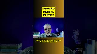 INDUÇÃO MENTAL  PARTE 2 [upl. by Tivad]