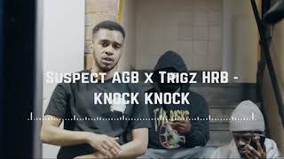 Suspect AGB x Trigz HRB  KNOCK KNOCK official Audio [upl. by Trevorr]