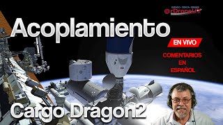 VER EL ACOPLAMIENTO ENTRE LA DRAGON DE CARGA Y LA ESTACION ESPACIAL INTERNACIONAL ESPAÑOL [upl. by Lawler]