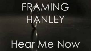 Framing Hanley  Hear Me Now lyrics [upl. by Xela]