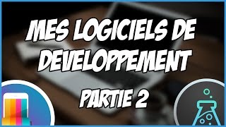 Mes logiciels indispensables pour le développement web et mobile Partie 2 [upl. by Lennad]