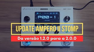 UPDATE AMPERO II STOMP  Da versão 120 para 200 [upl. by Ambie]