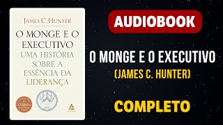 AUDIOBOOK  O MONGE E O EXECUTIVO JAMES C HUNTER [upl. by Nitsuga]