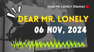 Dear Mr Lonely Dramas  November 06 2024  New Upload [upl. by Mariquilla72]