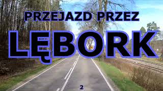 PRZEJAZD PRZEZ LĘBORK 2 lębork [upl. by Ravid209]