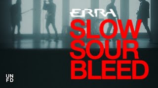 ERRA  Slow Sour Bleed Official Music Video [upl. by Harbison]