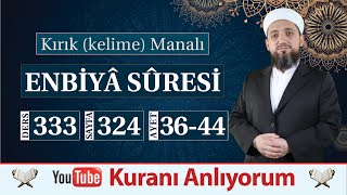 🔴 YENİ 🔴 333 Kırık Manalı Enbiya Sûresi 3644  Kurânı Anlıyorum [upl. by Desimone781]