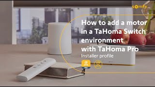 How to add a Somfy motor in a TaHoma switch environment with TaHoma pro  Installer profile [upl. by Anasxor]