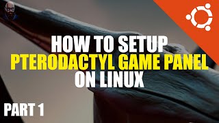 Pterodactyl Game Panel Setup Tutorial Part 1  Linux Guide [upl. by Maller786]