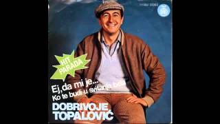 Dobrivoje Topalovic  Ko te budi u svitanja bela  Audio 1981 HD [upl. by Roti]