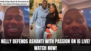 NELLY DEFENDS ASHANTI WITH PASSION ON IG LIVE WATCH NOW [upl. by Nwhas]