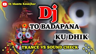 To Badapana Ku Dhik 🙏 Odia Dj Bhajan Song 🙏 Trance Vs Sound Check 🎧 djmantubaikalakjr7051 [upl. by Teyugn620]