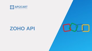 Zoho API How to Easily Develop an Integration I API2Cart [upl. by Attenev]