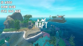 Raft™ On I5 6500 Ram 16GB GTX 960 4GB  Test Game I5 6500 GTX 960 4GB 25 [upl. by Santiago512]