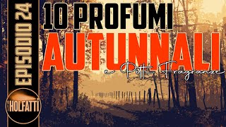 PITTI FRAGRANZE e 10 PROFUMI AUTUNNALI  EP24 [upl. by Iseabal669]