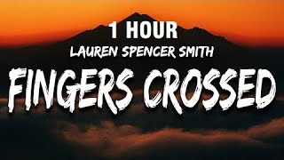 1 HOUR Lauren Spencer Smith  Fingers Crossed Lyrics [upl. by Fasta]