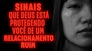 Sinais de Que Deus Está Protegendo Você de um Relacionamento Ruim [upl. by Yesoj967]