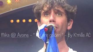 Mika  Avoine Zone Groove  quotWe are goldenquot  03072016 [upl. by Oivaf]