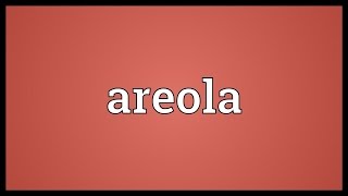 Areola Meaning [upl. by Bose]