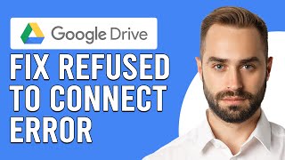 How To Fix The Google Drive Refused To Connect Error Solve DriveGoogleCom Refused To Connect [upl. by Leonanie575]