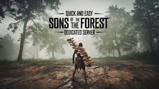 Quick and Easy Sons of the Forest Dedicated Server [upl. by Bay]