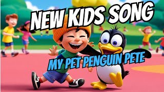 My Pet Penguin Pete  New Kids Song [upl. by Ellecrad]