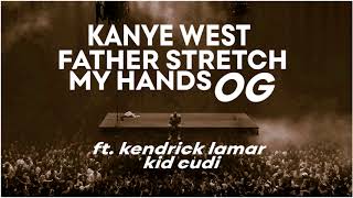 Kanye West  Father Stretch My Hands 𝗢𝗚 ft Kendrick Lamar Kid Cudi [upl. by Dupuis301]