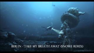 Berlin  Take My Breath Away SNoWe Remix DUBSTEP [upl. by Kingston]