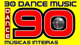 30 DANCE MUSIC dos Anos 90 Músicas Inteiras Vídeo com nome das Músicas [upl. by Roseanne]