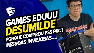 Games EduUu DESUMILDE Por COMPRAR O PS5 PRO Pessoas INVEJOSAS [upl. by Erdei320]