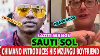 CHIMANO OF SAUTISOL INTRODUCES HIS MZUNGU BOYFRIEND [upl. by Emmalynne]