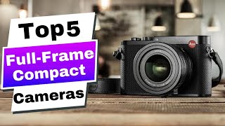 BEST FullFrame Compact Cameras in 2024 King of Compact [upl. by Edgell663]