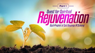 Quest for Spiritual Rejuvenation  ApstProphet of God Onyango MOchieng [upl. by Ulrica462]