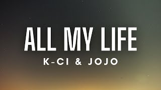 KCi amp JoJo  All My Life Lyrics [upl. by Holcman]