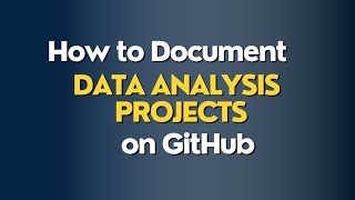 How to Document Data Analysis Projects on GitHub the Right Way [upl. by Lorrayne32]