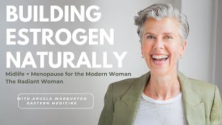 Building Estrogen Naturally for Midlife Women [upl. by Brenn464]