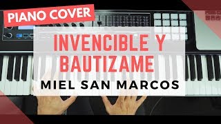 INVENCIBLE y BAUTIZAME  MIEL SAN MARCOS  PIANO COVER [upl. by Acsicnarf]