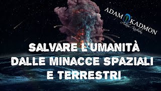 ADAM KADMON ® SALVARE UMANITA DA MINACCE SPAZIALI E TERRESTRI  © 2023 VIDEO INEDITO NUOVA SERIE [upl. by Letsyrhc]