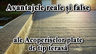 Avantajele reale si false ale acoperiselor plate de tip terasa [upl. by Eissert]