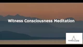 Witness Consciousness Meditation [upl. by Hershell331]