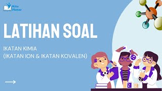 Latihan Soal Ikatan Kimia Ikatan ion amp Ikatan Kovalen [upl. by Cleland726]