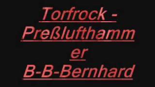 Torfrock  Preßlufthammer BBBernhard [upl. by Barta28]