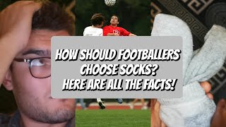 HOW SHOULD FOOTBALLERS CHOOSE SOCKS HERE ARE ALL THE FACTS [upl. by Enavi174]