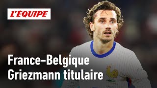 FranceBelgique  Griezmann va retrouver une place de titulaire mais pas la même [upl. by Ymac669]