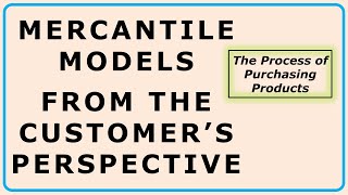 17 Mercantile Models From The Customers Perspective The Process of Purchasing Products [upl. by Stilu483]