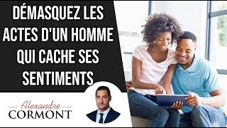 Comprendre le comportement dun homme qui cache ses sentiments [upl. by Aronas302]